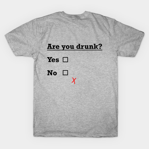 are you drunk? by TheAwesomeShop